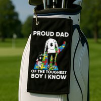 Proud Dad Of The Toughest Boy I Know Autism Awareness Month Father's Day Golf Towel
