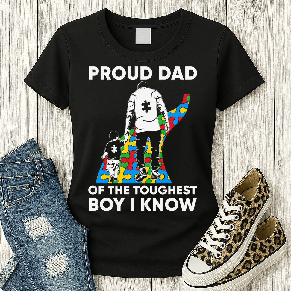 Proud Dad Of The Toughest Boy I Know Autism Awareness Month Father's Day Womens T-Shirt