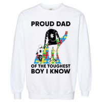 Proud Dad Of The Toughest Boy I Know Autism Awareness Month Father's Day Garment-Dyed Sweatshirt