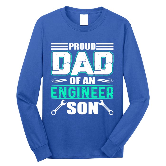 Proud Dad Of An Engineer Son Cute Gift FatherS Day Gift Long Sleeve Shirt