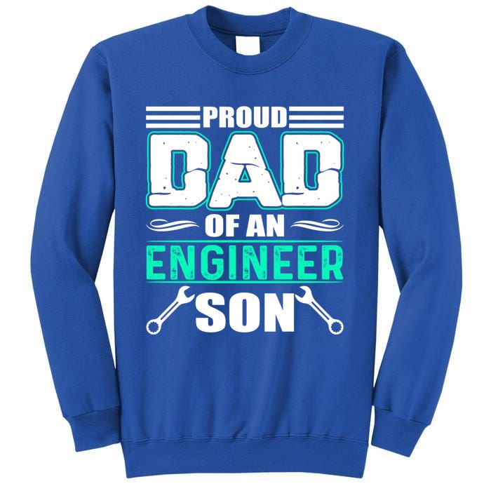 Proud Dad Of An Engineer Son Cute Gift FatherS Day Gift Sweatshirt