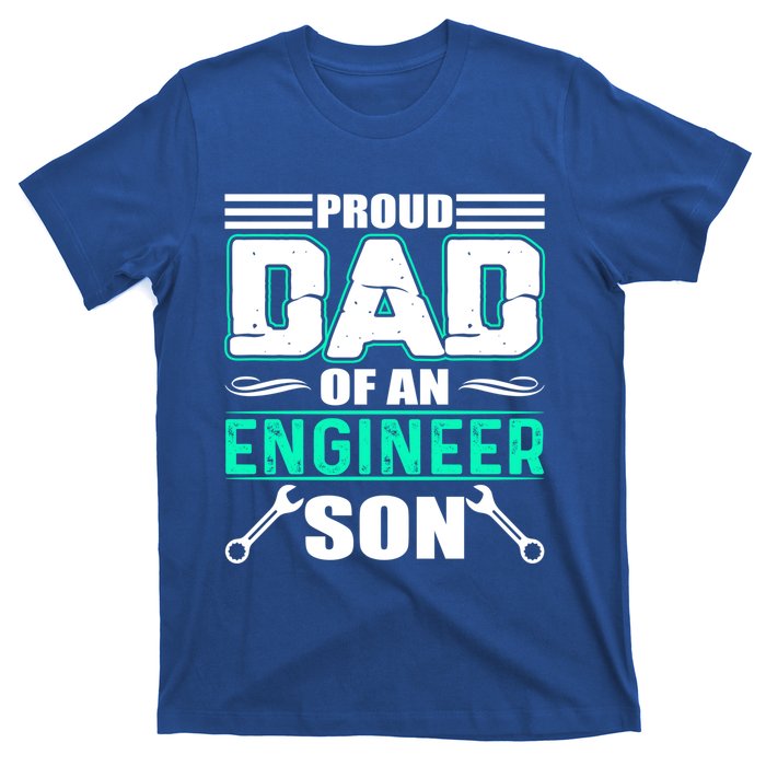 Proud Dad Of An Engineer Son Cute Gift FatherS Day Gift T-Shirt