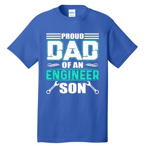 Proud Dad Of An Engineer Son Cute Gift FatherS Day Gift Tall T-Shirt