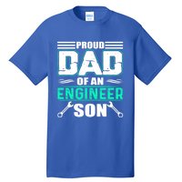 Proud Dad Of An Engineer Son Cute Gift FatherS Day Gift Tall T-Shirt