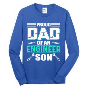 Proud Dad Of An Engineer Son Cute Gift FatherS Day Gift Tall Long Sleeve T-Shirt