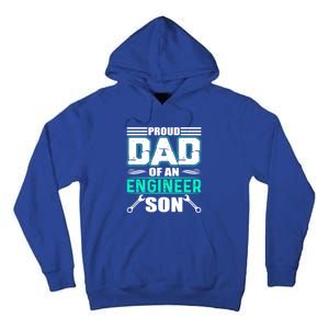 Proud Dad Of An Engineer Son Cute Gift FatherS Day Gift Tall Hoodie