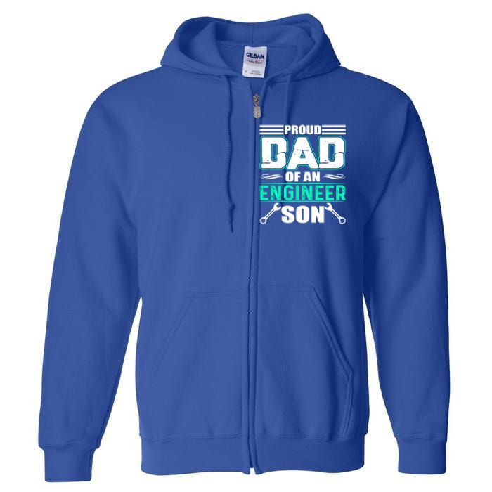 Proud Dad Of An Engineer Son Cute Gift FatherS Day Gift Full Zip Hoodie