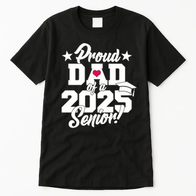 Proud Dad Of A 2025 Senior Grad Tall T-Shirt