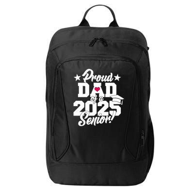 Proud Dad Of A 2025 Senior Grad City Backpack