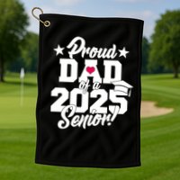 Proud Dad Of A 2025 Senior Grad Golf Towel