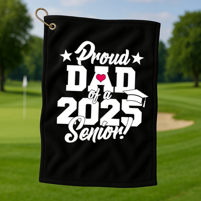 Proud Dad Of A 2025 Senior Grad Golf Towel