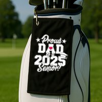 Proud Dad Of A 2025 Senior Grad Golf Towel