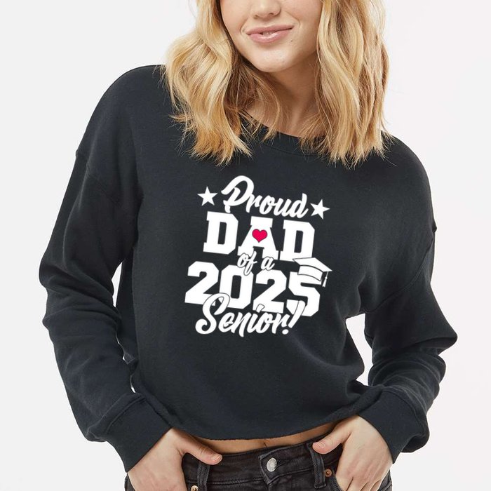 Proud Dad Of A 2025 Senior Grad Cropped Pullover Crew