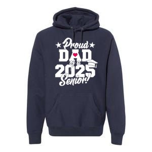 Proud Dad Of A 2025 Senior Grad Premium Hoodie