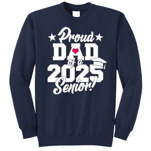 Proud Dad Of A 2025 Senior Grad Tall Sweatshirt