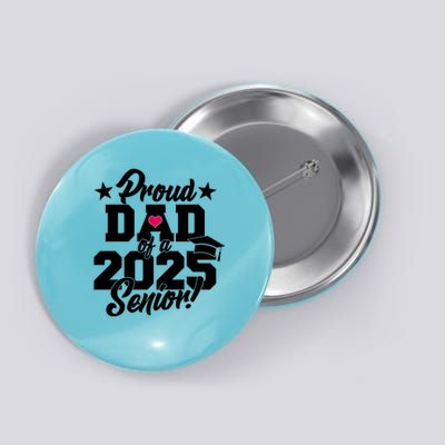 Proud Dad Of A 2025 Senior Grad Button