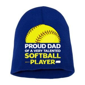 Proud Dad Of A Very Talented Softball Player Short Acrylic Beanie