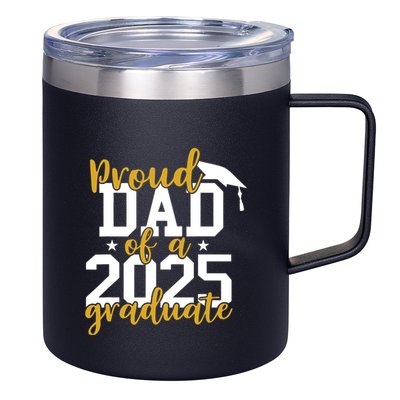 Proud Dad Of A 2025 Graduate Graduation Family 12oz Stainless Steel Coffee Mug