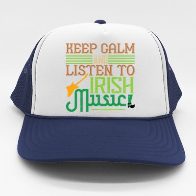 Patrick's Day Outfit Gift Stay Calm And Listen To Irish Music Gift Trucker Hat