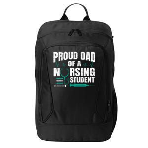 Proud Dad Of A Nursing Student Fathers Day Fatherhood Gift City Backpack