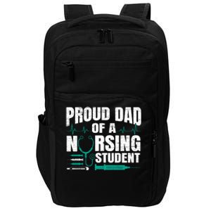 Proud Dad Of A Nursing Student Fathers Day Fatherhood Gift Impact Tech Backpack