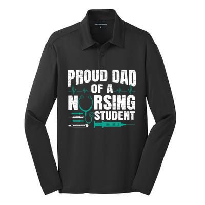 Proud Dad Of A Nursing Student Fathers Day Fatherhood Gift Silk Touch Performance Long Sleeve Polo