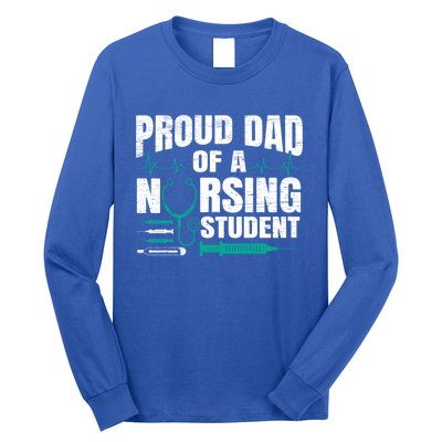 Proud Dad Of A Nursing Student Fathers Day Fatherhood Gift Long Sleeve Shirt