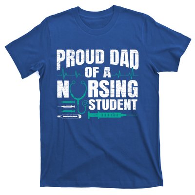 Proud Dad Of A Nursing Student Fathers Day Fatherhood Gift T-Shirt