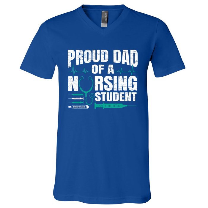 Proud Dad Of A Nursing Student Fathers Day Fatherhood Gift V-Neck T-Shirt