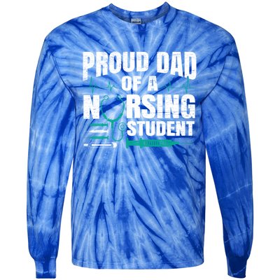 Proud Dad Of A Nursing Student Fathers Day Fatherhood Gift Tie-Dye Long Sleeve Shirt