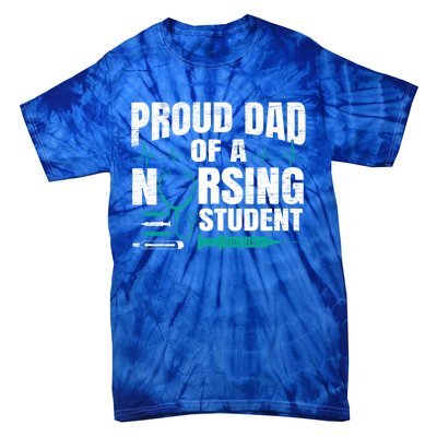 Proud Dad Of A Nursing Student Fathers Day Fatherhood Gift Tie-Dye T-Shirt