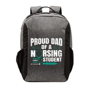 Proud Dad Of A Nursing Student Fathers Day Fatherhood Gift Vector Backpack