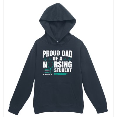 Proud Dad Of A Nursing Student Fathers Day Fatherhood Gift Urban Pullover Hoodie