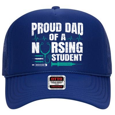 Proud Dad Of A Nursing Student Fathers Day Fatherhood Gift High Crown Mesh Back Trucker Hat