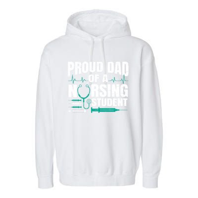 Proud Dad Of A Nursing Student Fathers Day Fatherhood Gift Garment-Dyed Fleece Hoodie