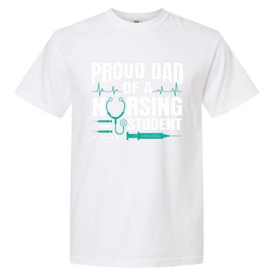 Proud Dad Of A Nursing Student Fathers Day Fatherhood Gift Garment-Dyed Heavyweight T-Shirt