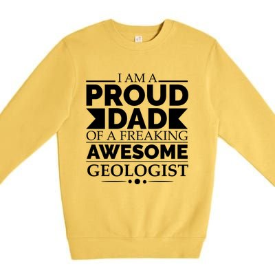 Proud Dad Of A Freaking Awesome Geologist Fathers Day Gift Funny Gift Premium Crewneck Sweatshirt