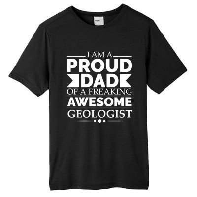 Proud Dad Of A Freaking Awesome Geologist Fathers Day Gift Funny Gift Tall Fusion ChromaSoft Performance T-Shirt