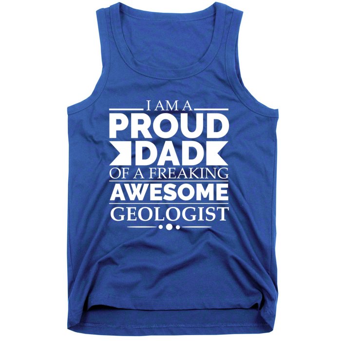 Proud Dad Of A Freaking Awesome Geologist Fathers Day Gift Funny Gift Tank Top