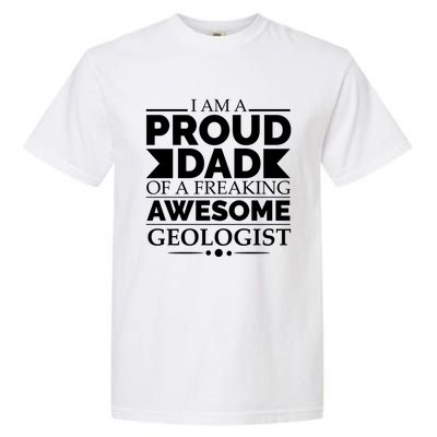 Proud Dad Of A Freaking Awesome Geologist Fathers Day Gift Funny Gift Garment-Dyed Heavyweight T-Shirt