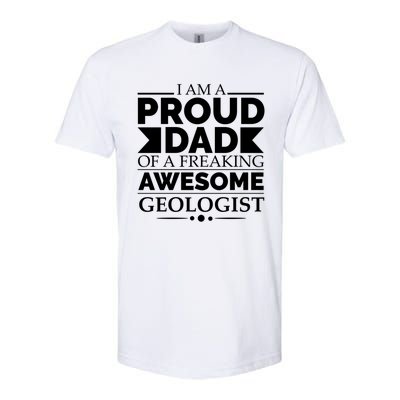 Proud Dad Of A Freaking Awesome Geologist Fathers Day Gift Funny Gift Softstyle CVC T-Shirt