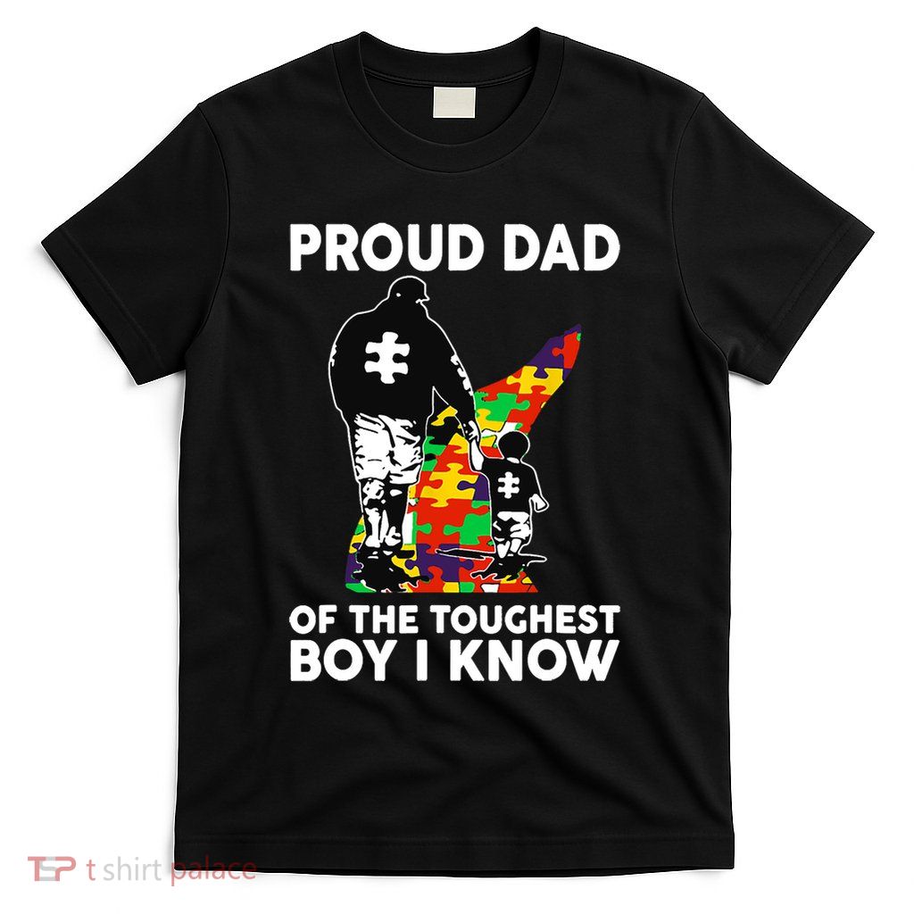 Proud Dad Of The Toughest I Know Autism Awareness T-Shirt