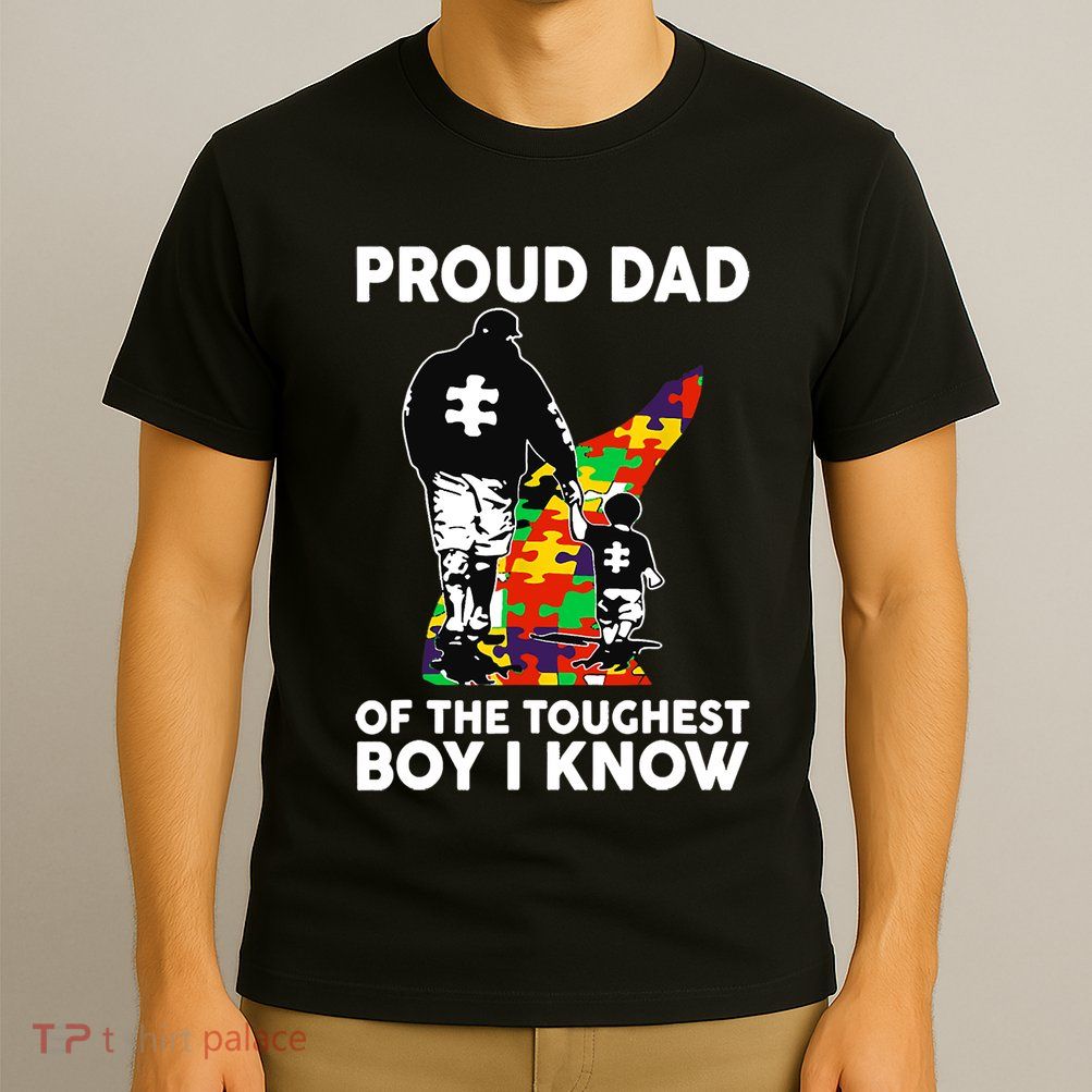 Proud Dad Of The Toughest I Know Autism Awareness T-Shirt