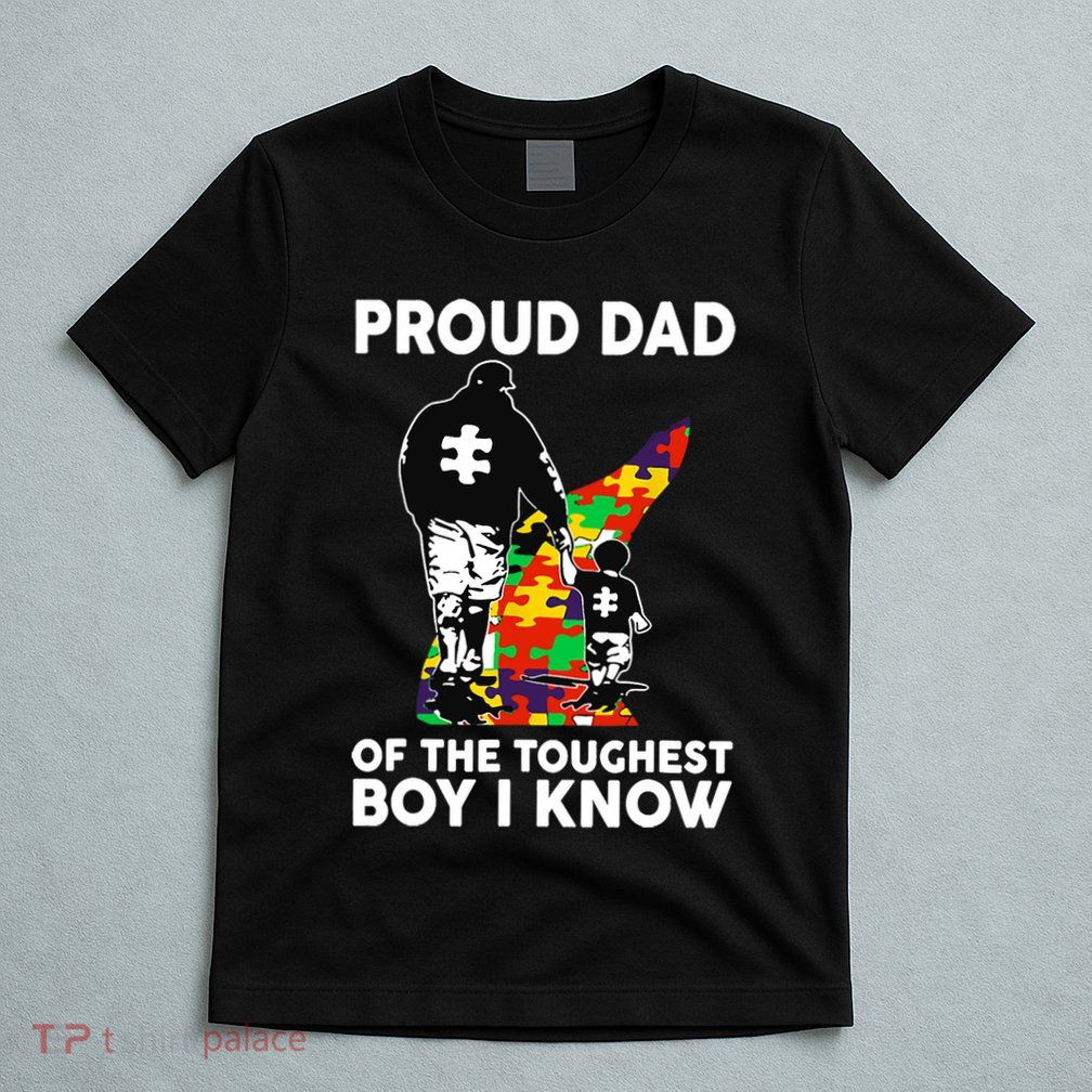 Proud Dad Of The Toughest I Know Autism Awareness T-Shirt
