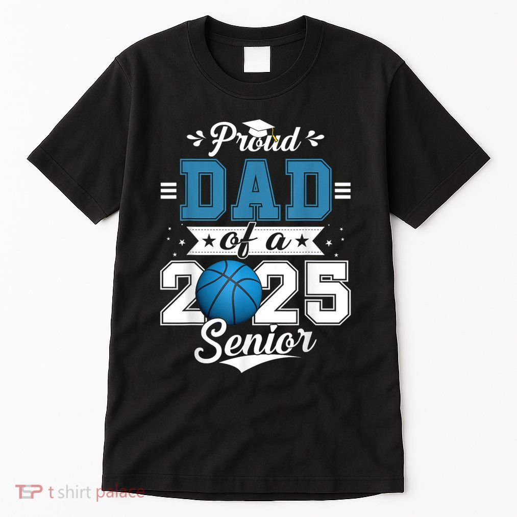 Proud Dad Of A 2025 Senior Graduate Basketball Theme Tall T-Shirt