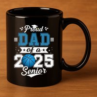 Proud Dad Of A 2025 Senior Graduate Basketball Theme 11oz C Handle Ceramic Mug