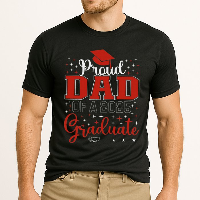Proud Dad Of A Class Of 2025 Graduate For Graduation Performance Shirt