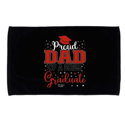 Proud Dad Of A Class Of 2025 Graduate For Graduation Microfiber Hand Towel