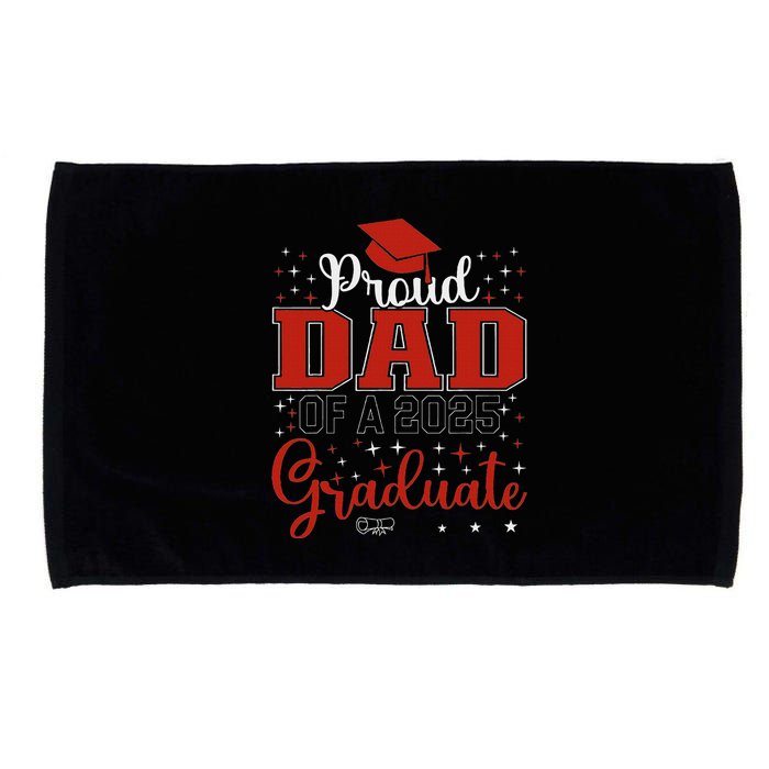 Proud Dad Of A Class Of 2025 Graduate For Graduation Microfiber Hand Towel