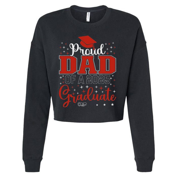 Proud Dad Of A Class Of 2025 Graduate For Graduation Cropped Pullover Crew